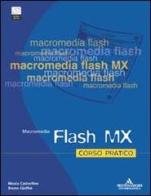 Flash MX. Corso pratico. Con CD-ROM di Nicola Castrofino, Bruno Gioffrè edito da Mondadori Informatica