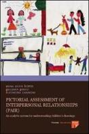 Pictorial assessment of interpersonal relationships (PAIR). An analytic system for understanding children's drawings di Anna Silvia Bombi, Giuliana Pinto, Eleonora Cannoni edito da Firenze University Press
