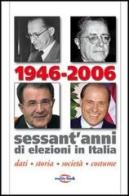 1946-2006. Sessant'anni di elezioni in Italia. Dati, storia, società, costume edito da Reality Book
