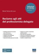 Reclamo agli atti del professionista delegato. Con espansione online di Maria Teresa De Luca edito da Maggioli Editore