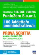 Concorso Regione Umbria PuntoZero S.c.ar.l 100 Addetto/a amministrativo/a. Prova scritta. Manuale completo per la preparazione. Con espansione online di Fosco Foglietta edito da Maggioli Editore