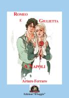 Romeo e Giulietta a Napoli. Storie di tutti i giorni-'O piezz' 'e carta (La licenza media) di Arturo Ferraro edito da Edizioni Il Saggio