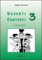 Degenti contenti 3 (e quant'altro) di Sergio Vincenzi edito da Este Edition