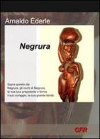 Negrura di Arnaldo Éderle edito da Edizioni CFR