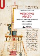 Medioevo arabo. Una storia dell'Islam medievale (VII-XV secolo) di Leonardo Capezzone edito da Mondadori Università