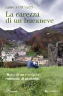 La carezza di un bucaneve. Diario di un consigliere comunale di montagna di Fabio Annovazzi edito da Tau