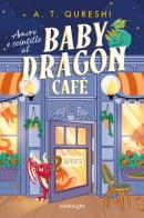 Amore e scintille al Baby Dragon Cafè di A. T. Qureshi edito da HarperCollins Italia