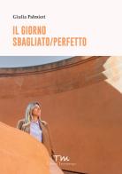 Il giorno sbagliato/perfetto di Giulia Palmieri edito da Terra Marique