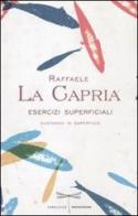 Esercizi superficiali. Nuotando in superficie di Raffaele La Capria edito da Mondadori