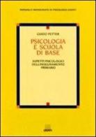 Psicologia e scuola di base. Aspetti psicologici dell'insegnamento primario di Guido Petter edito da Giunti Editore