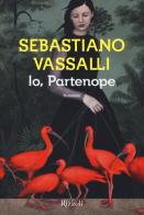 Io, Partenope di Sebastiano Vassalli edito da Rizzoli