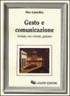 Gesto e comunicazione di Domenico Lamedica edito da Liguori