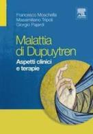 La malattia di Dupuytren di Francesco Moschella, Massimiliano Tripoli, Giorgio Pajardi edito da Elsevier