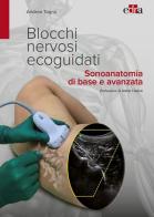 Blocchi nervosi ecoguidati. Sonoanatomia di base avanzata di Andrea Tognù edito da Edra