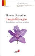 Il magnifico segno. Comunicazione, esperienza, narrazione di Silvano Petrosino edito da San Paolo Edizioni