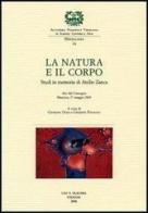 La natura e il corpo. Studi in memoria di Attilio Zanca. Atti del Convegno (Mantova, 17 maggio 2003) edito da Olschki