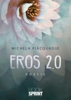 Eros 2.0 di Michela Piacquadio edito da Booksprint
