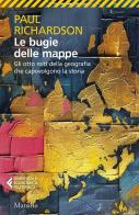 Le bugie delle mappe. Gli otto miti della geografia che capovolgono la storia di Paul Richardson edito da Marsilio