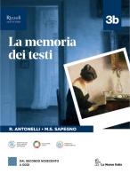 La memoria dei testi. Per le Scuole superiori. Con e-book. Con espansione online vol. 3B di Roberto Antonelli, Maria Serena Sapegno edito da La Nuova Italia Editrice