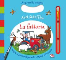 La fattoria. Acquarello magico. Ediz. a colori. Ediz. a spirale. Con pennarello ad acqua di Axel Scheffler edito da Librido Gallucci