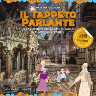 Il tappeto parlante. Il pavimento del Duomo di Siena a misura di bambino. Ediz. a colori di Marilena Caciorgna edito da Sillabe