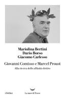 Giovanni Comisso e Marcel Proust. Alla ricerca delle affinità elettive di Dario Borso, Mariolina Bertini, Giacomo Carlesso edito da La nave di Teseo