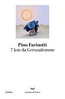 7 km da Gerusalemme di Pino Farinotti edito da La nave di Teseo