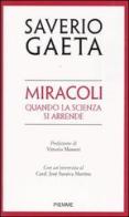 Miracoli. Quando la scienza si arrende di Saverio Gaeta edito da Piemme