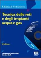 Tecniche delle reti e degli impianti acqua e gas di Gianfrancesco M. Ghelli, Gianluca Ghelli edito da Maggioli Editore