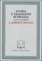 Storia e tradizioni di Israele. Scritti in onore di J. Alberto Soggin edito da Paideia