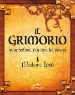 Il grimorio di Madame Ippò. Incantesimi, pozioni, talismani di Ippolita Douglas Scotti di Vigoleno edito da De Vecchi