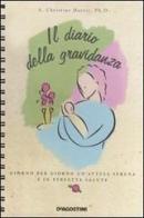 Il diario della gravidanza. Giorno per giorno un'attesa serena e in perfetta salute di Christine A. Harris edito da De Agostini