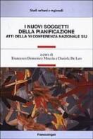 I nuovi soggetti della pianificazione. Atti della 6ª Conferenza nazionale SIU edito da Franco Angeli