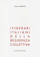 Itinerari italiani della residenza collettiva. Ediz. illustrata di Francesco Menegatti edito da Gangemi Editore