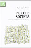Piccole società. Dimensioni sociali dell'agire organizzativo di Pierfranco Malizia edito da Aracne