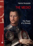 The Medici. The power of a dynasty di Fabrizio Ricciardelli edito da Mauro Pagliai Editore