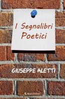 I segnalibri poetici di Giuseppe Aletti edito da Aletti