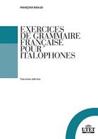 Exercises de grammaire française pour italophones di Françoise Bidaud edito da UTET Università