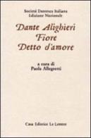 Il fiore e il detto d'amore di Dante Alighieri edito da Le Lettere