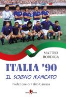 Italia '90. Il sogno mancato di Matteo Bordiga edito da Leone