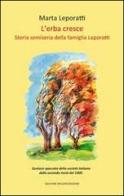 L' erba cresce. Storia semiseria della famiglia Leporatti di Marta Leporatti edito da Giovane Holden Edizioni