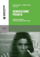 Generazione privata. Soggettività giovanile in un area territoriale della Toscana edito da Pisa University Press