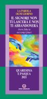 Il Signore non ti lascerà e non ti abbandonerà. Avere fiducia nei tempi futuri. La parola ogni giorno. Quaresima e Pasqua 2021 edito da Centro Ambrosiano