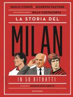 La storia del Milan in 50 ritratti di Paolo Condò, Giuseppe Pastore edito da Centauria
