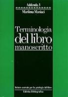 Terminologia del libro manoscritto di Marilena Maniaci edito da Editrice Bibliografica