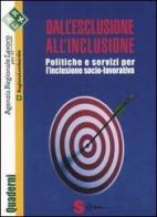 Dall'esclusione all'inclusione. Politiche e servizi per l'inclusione socio-lavorativa edito da Sonda