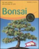 Bonsai. Un'arte antica alla portata di tutti. Ediz. illustrata di Werner M. Busch edito da Red Edizioni