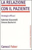 La relazione con il paziente. Strategie efficaci di Gabriele Giacomelli, Simone Bacherini edito da Carocci