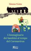 L' immaginario dei bambini al tempo del Coronavirus di Simona Trotta edito da Magi Edizioni