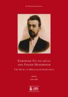 European fin-de-siècle and Polish modernism. The music of Mieczystaw Kartowicz edito da Ut Orpheus